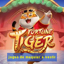 jogos de maquiar e vestir